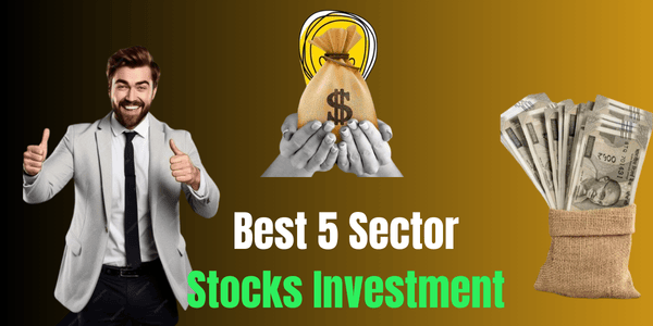 Best 5 Sector Stocks Investment